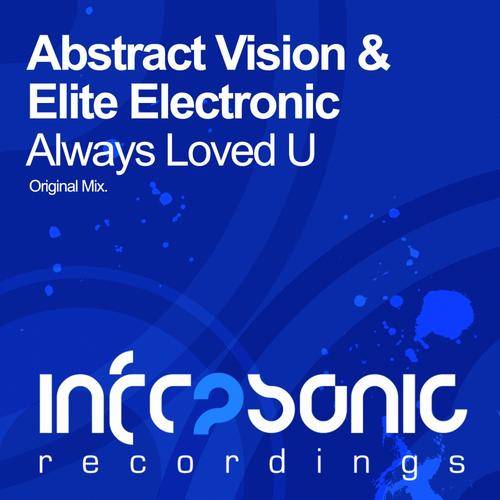 Abstract Vision & Elite Electronic – Always Loved U