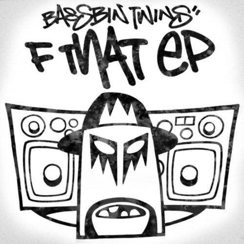 Bassbin Twins – F That EP
