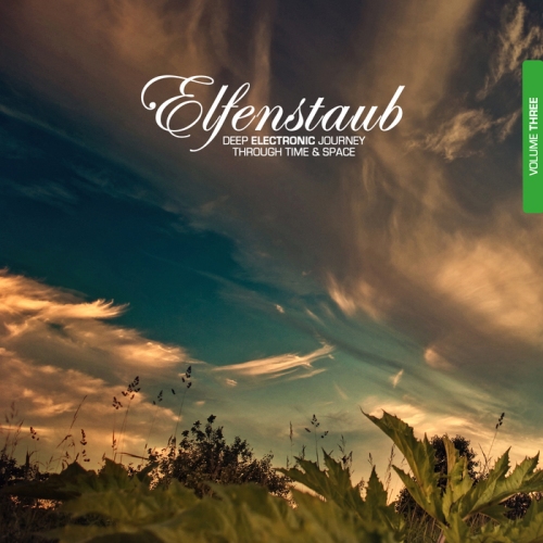 Elfenstaub Vol 3: Deep Electronic Journey Through Time & Space