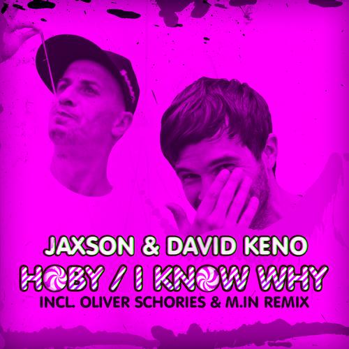 David Keno, Jaxson – Hoby / I Don’t Know Why (Oliver Schories, M.in Rmxs)