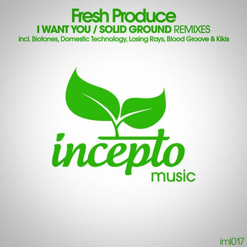 Fresh Produce – I Want You / Solid Ground (Remixes)