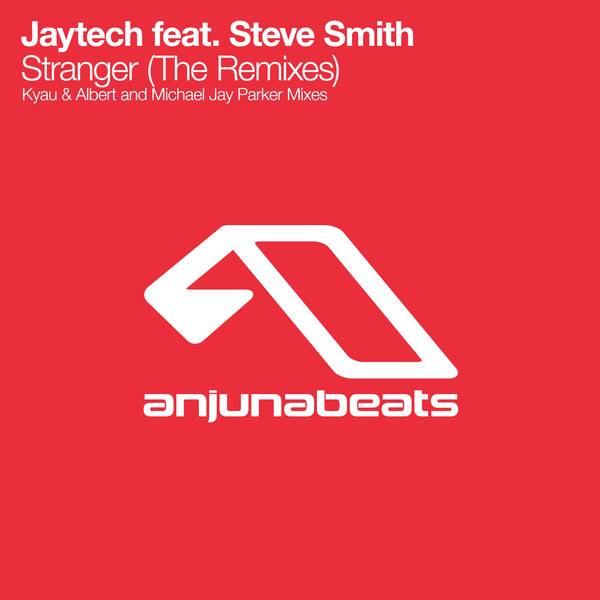 Jaytech Feat. Steve Smith – Stranger (The Remixes)