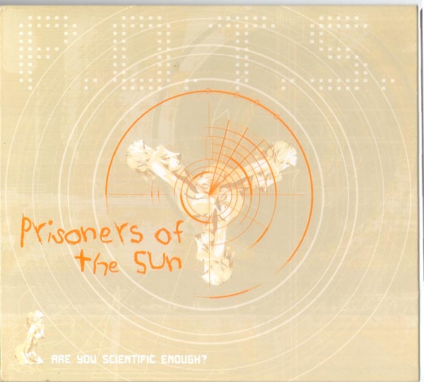 Prisoners Of The Sun ‎– Are You Scientific Enough?