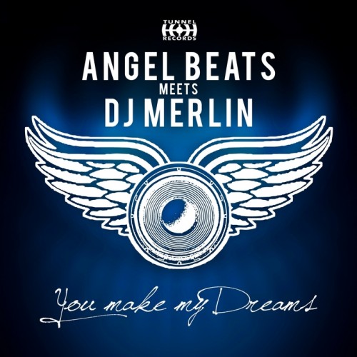 DJ Merlin meats Angel Beats ‎– You Make My Dreams