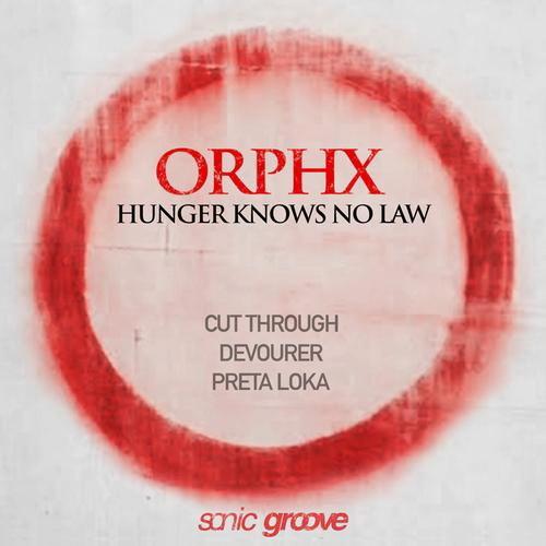 Orphx – Hunger Knows No Law