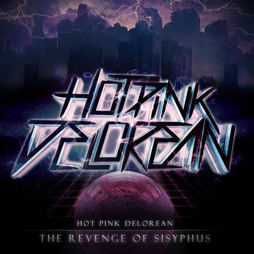 Hot Pink Delorean – The Revenge Of Sisyphus