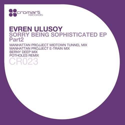 Evren Ulusoy – Sorry Being Sophisticated Part 2