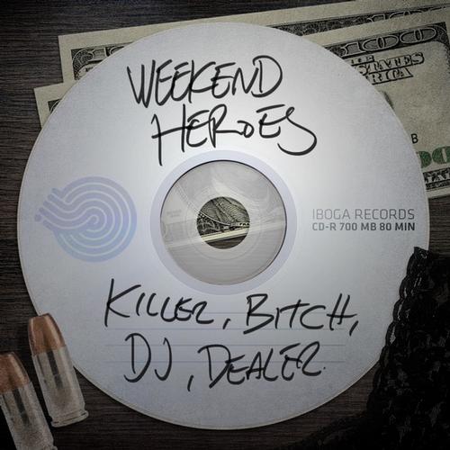 Weekend Heroes – Killer, DJ, Bitch, Dealer