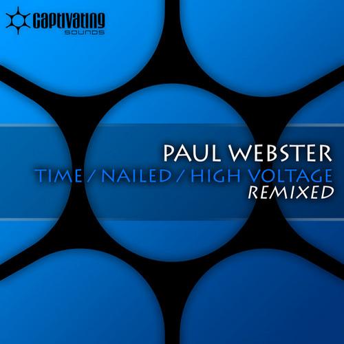 Paul Webster – Time / Nailed / High Voltage Remixed