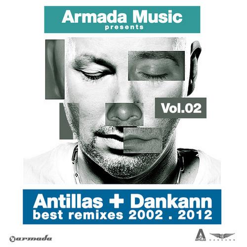 Armada Presents: Antillas & Dankann Remixes 2002-2012 Vol 2