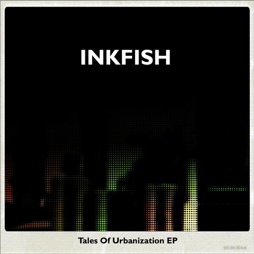 Inkfish – Tales Of Urbanization EP