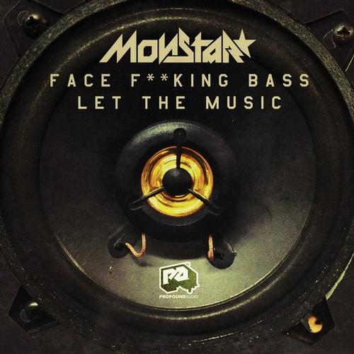 Monstar – Face Fucking Bass / Let The Music