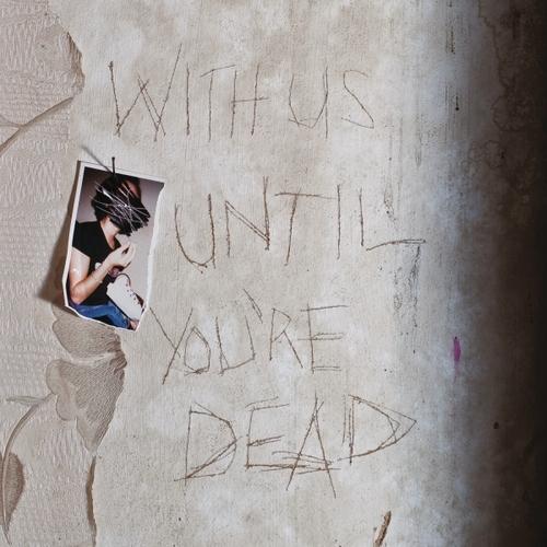 Archive – With Us Until You’re Dead