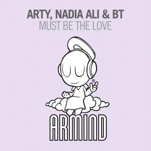 Arty & BT feat. Nadia Ali – Must Be The Love