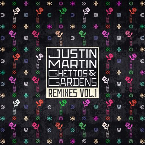 Justin Martin – Ghettos & Gardens Remixes Vol. 1