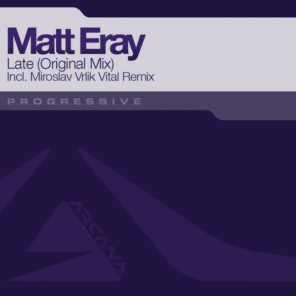 Matt Eray – Late