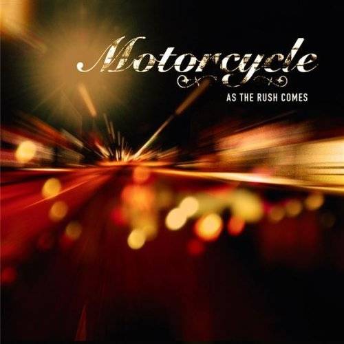 Motorcycle – As The Rush Comes