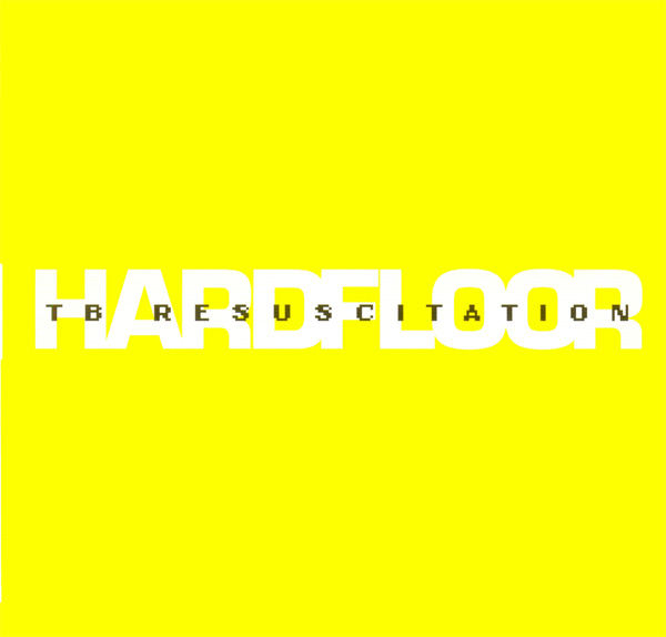 Hardfloor – TB Resuscitation