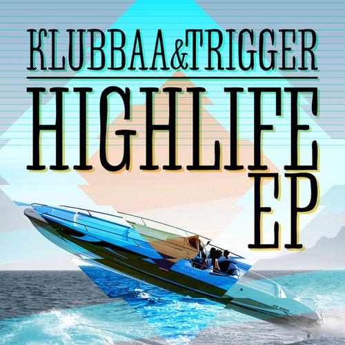 Klubbaa & Trigger – Highlife EP