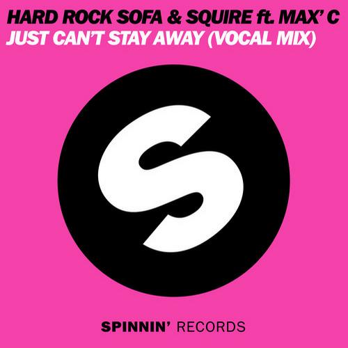 Hard Rock Sofa, Max C. & DJ Squire – Just Can’t Stay Away (Vocal Mix)