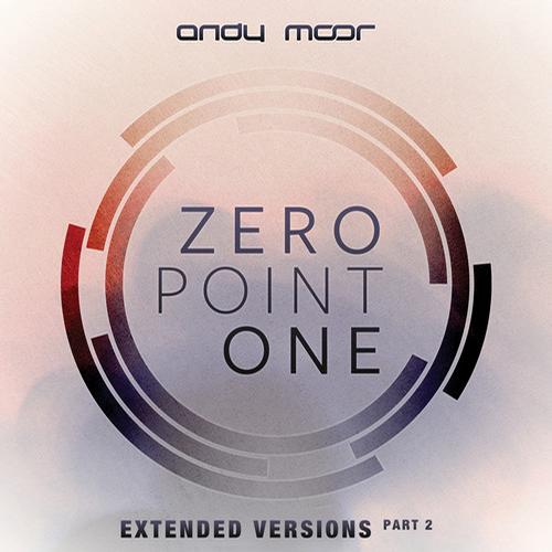 Andy Moor – Zero Point One: Extended Versions Vol 2