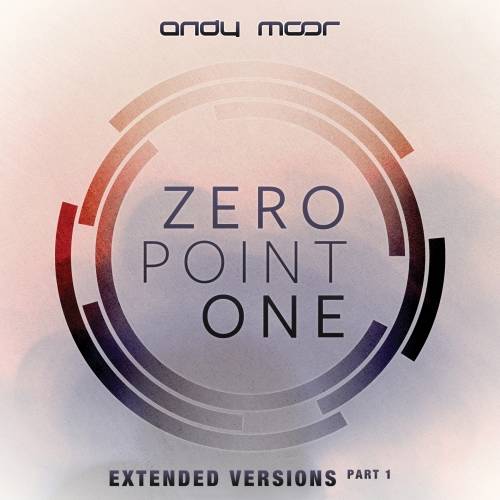 Andy Moor – Zero Point One Extended Versions Vol.1