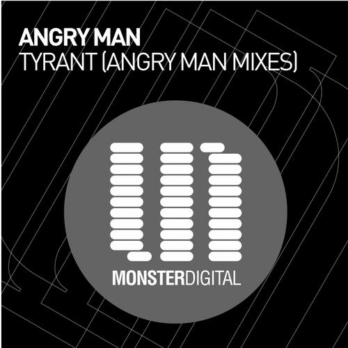 Angry Man – Tyrant