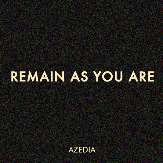 Azedia – Remain As You Are