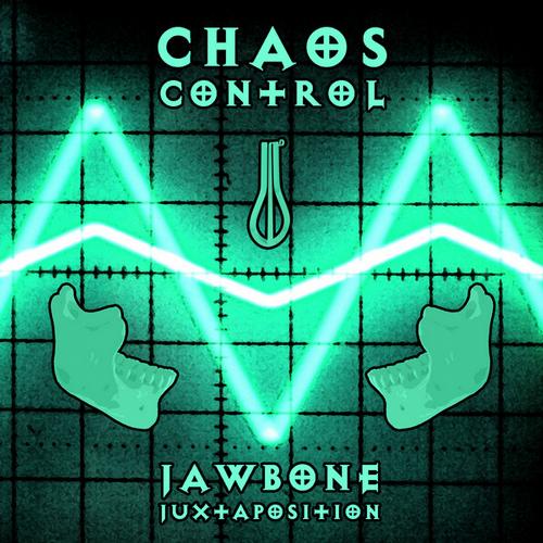 Chaos Control – Jawbone Juxtaposition
