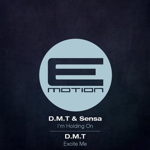 DMT with Sensa – I’m Holding On / Excite Me