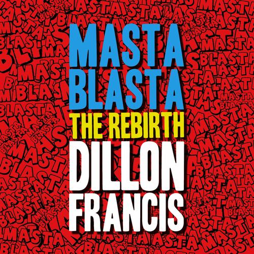 Dillon Francis – Masta Blasta (The Rebirth)