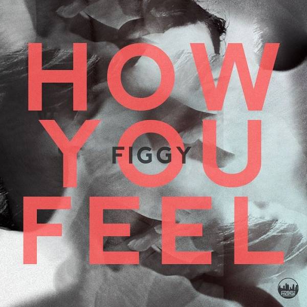 Figgy – How You Feel EP