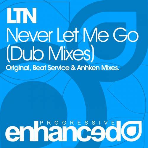 LTN – Never Let Me Go (Dub Mixes)