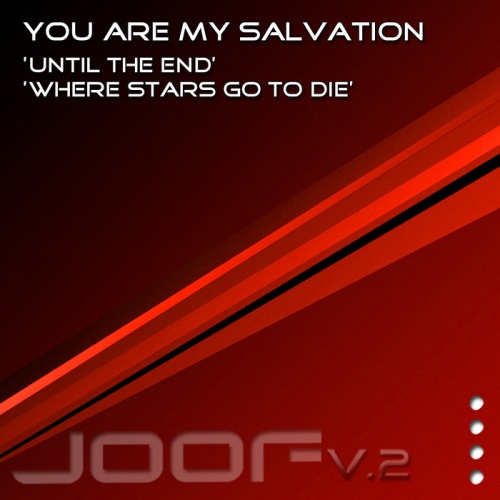 You Are My Salvation – Until The End / Where Stars Go To Die