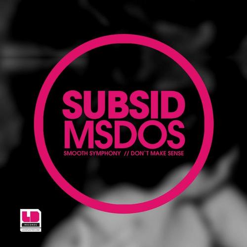 mSdoS & SubSid – Symphony / Don’t Make Sense