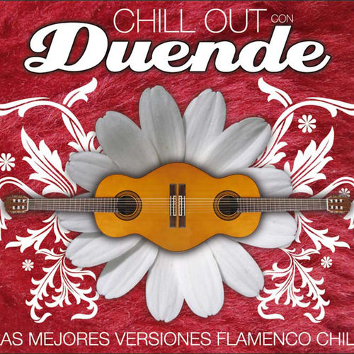Chill Out con Duende – As Mejores Versiones Flamenco Chill