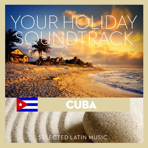 Your Holiday Soundtrack: Cuba, Selected Latin Music