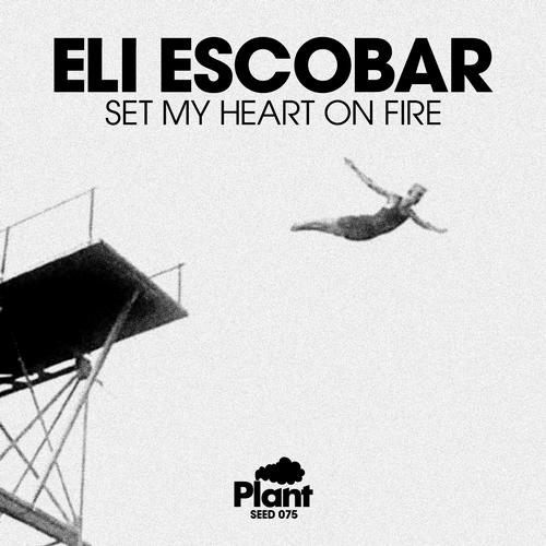 Eli Escobar – Set My Heart On Fire