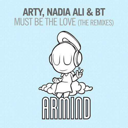 Arty, Nadia Ali & BT – Must Be The Love: The Remixes