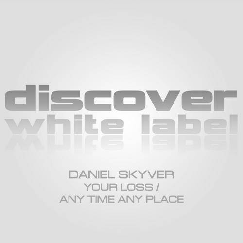 Daniel Skyver – Your Loss / Any Time Any Place
