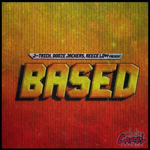 Dooze Jackers, J-Trick, Reece Low – Based EP