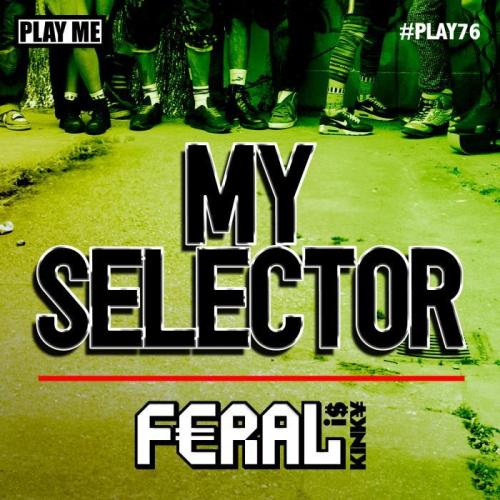 Feral Is Kinky – My Selector