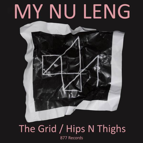 My Nu Leng – The Grid / Hips N Thighs