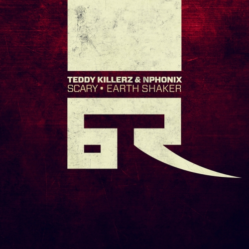 Teddy Killerz / Nphonix – Scary / Earth Shaker
