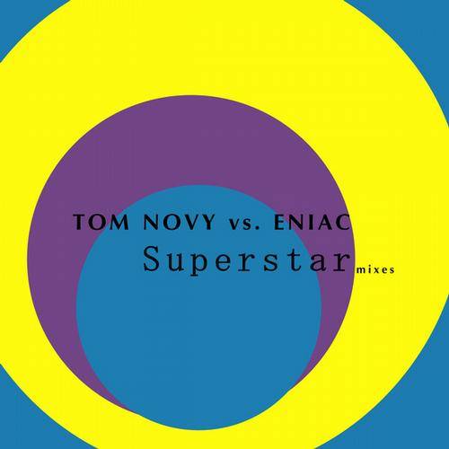 Tom Novy & Eniac – Superstar (Mixes)