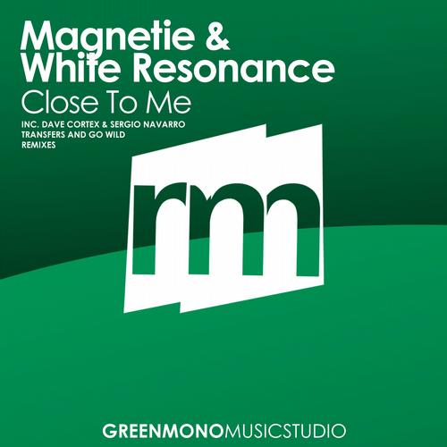 White Resonance & Magnetie – Close To Me