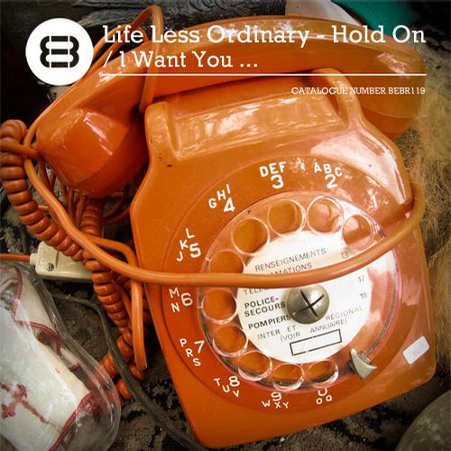 Life Less Ordinary – Hold On / I Want You