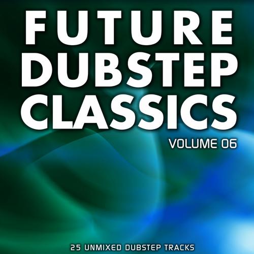 Future Dubstep Classics Vol 6