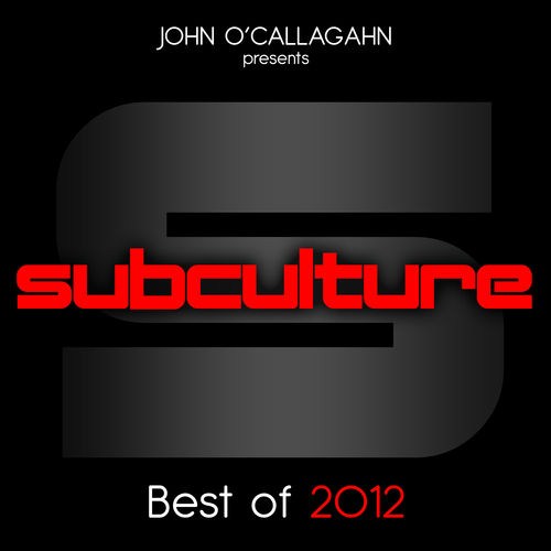 John O’Callaghan Presents Subculture: Best Of 2012