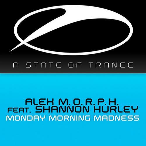 Alex M.O.R.P.H. feat. Shannon Hurley – Monday Morning Madness